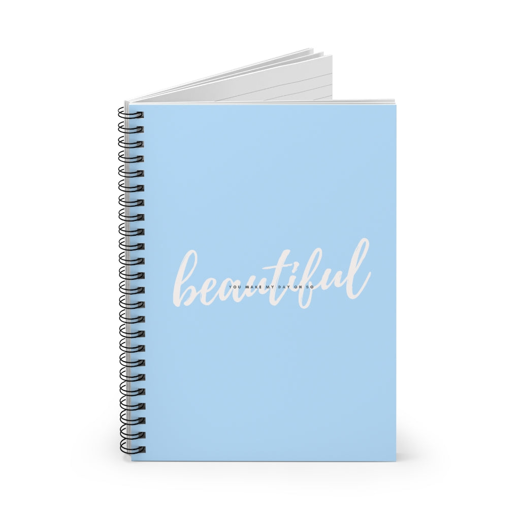 You Make My Day Oh So Beautiful Spiral Notebook - Ruled Line