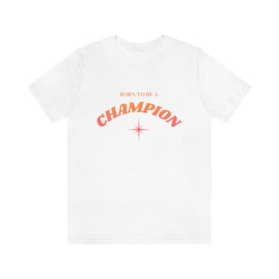 Born to be a Champion Unisex Jersey Short Sleeve Tee