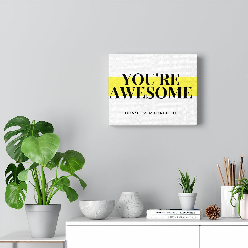 You're Awesome Highlight Canvas Gallery Wraps