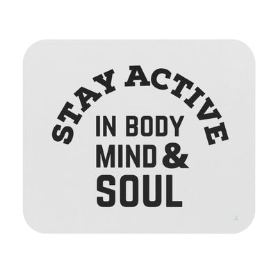 Stay Active In Body, Mind & Soul Mouse Pad