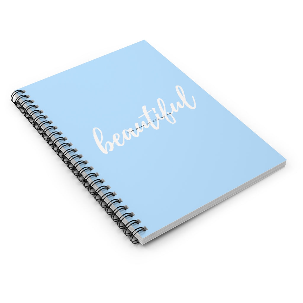 You Make My Day Oh So Beautiful Spiral Notebook - Ruled Line