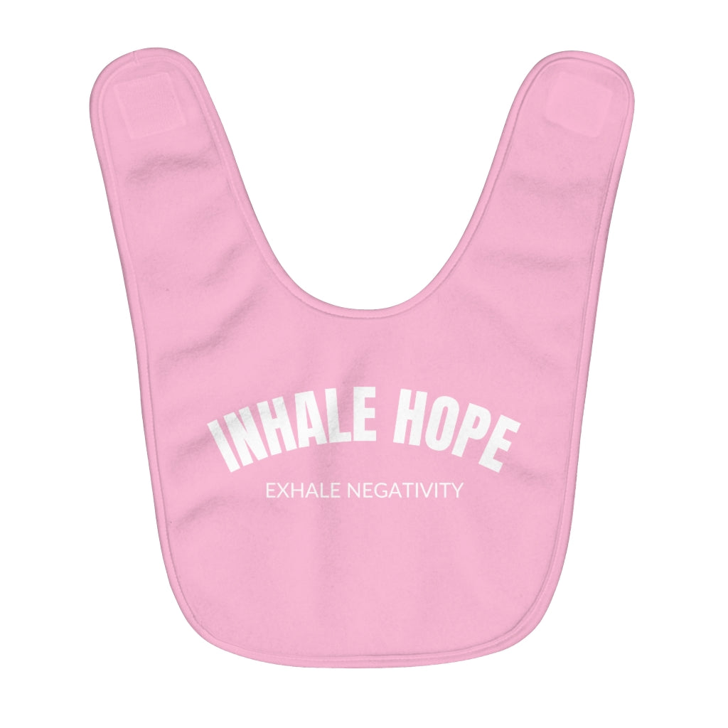 Inhale Hope Exhale Negativity Fleece Baby Bib