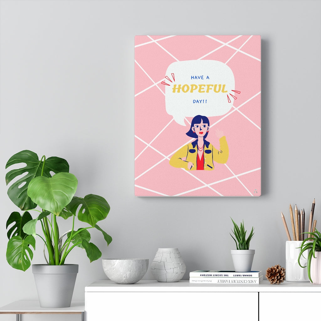 Have a Hopeful Day Girl Talk Canvas Gallery Wraps
