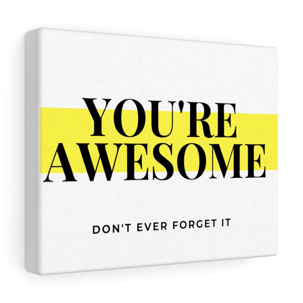 You're Awesome Highlight Canvas Gallery Wraps