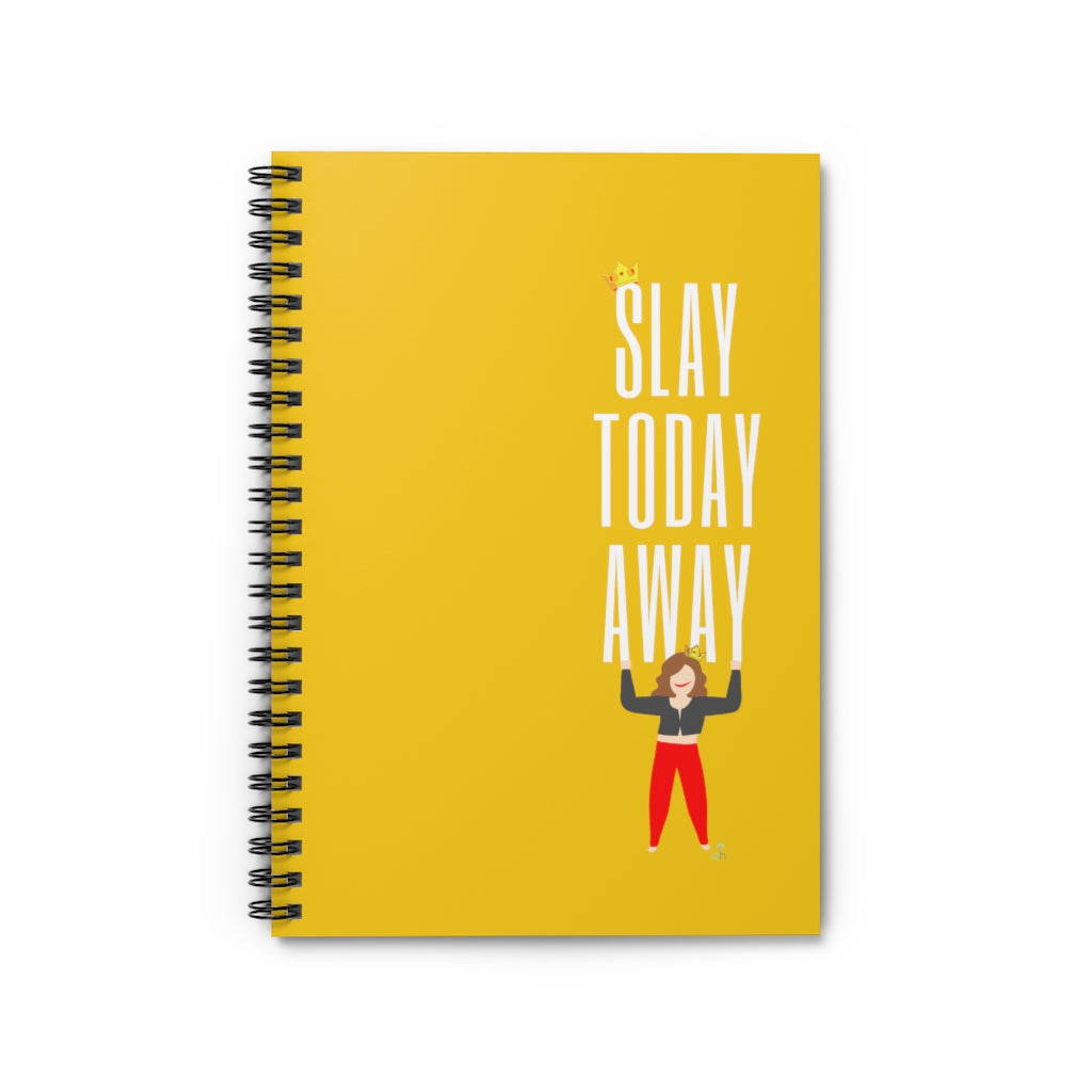 Slay Today Away Spiral Notebook - Ruled Line