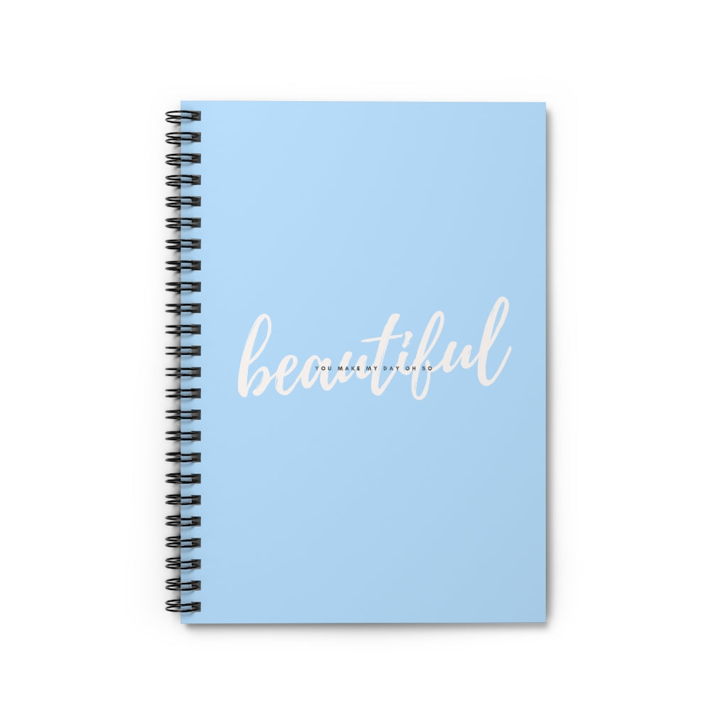 You Make My Day Oh So Beautiful Spiral Notebook - Ruled Line