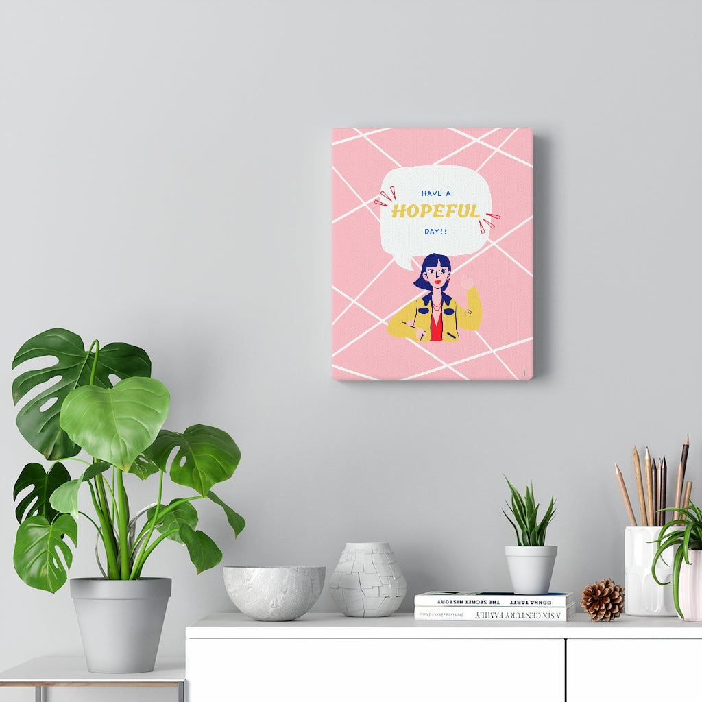 Have a Hopeful Day Girl Talk Canvas Gallery Wraps