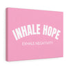 Inhale Hope Exhale Negativity Canvas Gallery Wraps