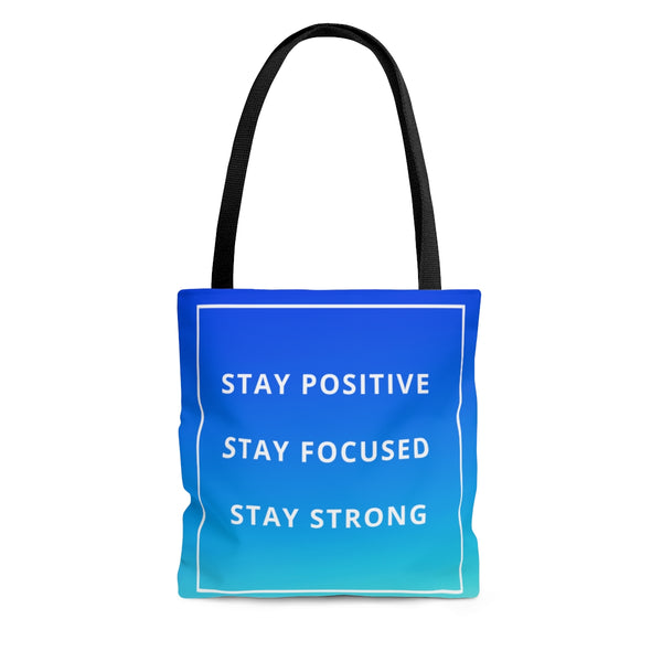 Stay Focused, Stay Positive, Stay Strong AOP Tote Bag