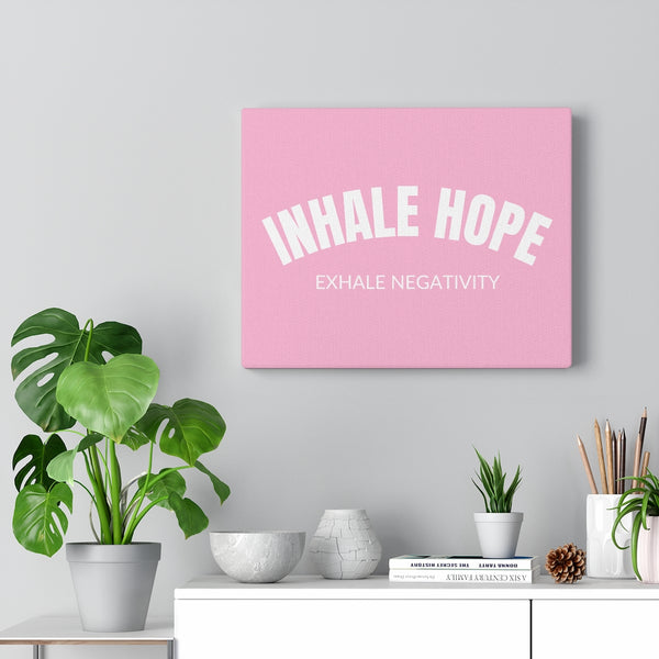 Inhale Hope Exhale Negativity Canvas Gallery Wraps