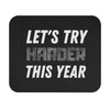 Let's Try Harder This Year Mouse Pad