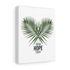 Grow Hope Today Palm Canvas Gallery Wraps