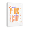 Made a Promise to be Positive Sparkle Canvas Gallery Wraps