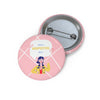 Have a Hopeful Day Girl Talk Custom Pin Buttons