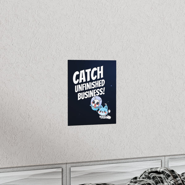Catch Unfinished Business Matte Poster