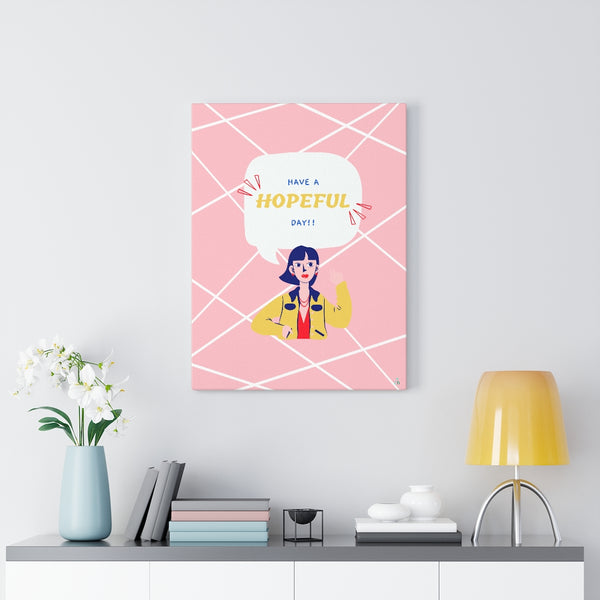 Have a Hopeful Day Girl Talk Canvas Gallery Wraps