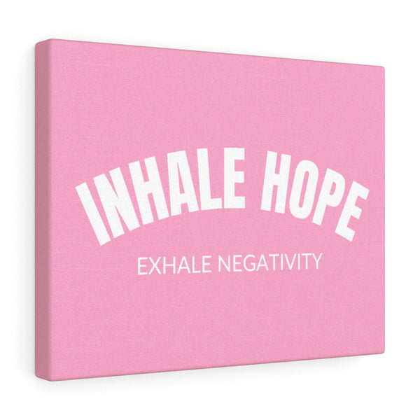 Inhale Hope Exhale Negativity Canvas Gallery Wraps