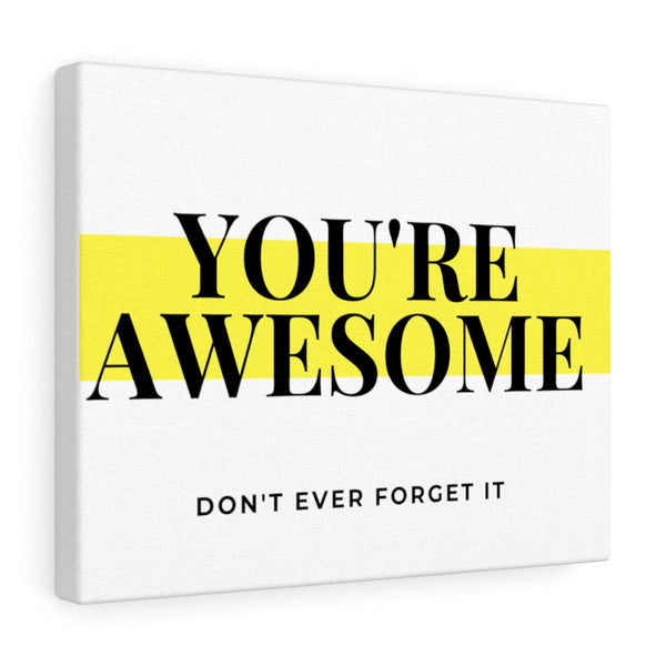 You're Awesome Highlight Canvas Gallery Wraps