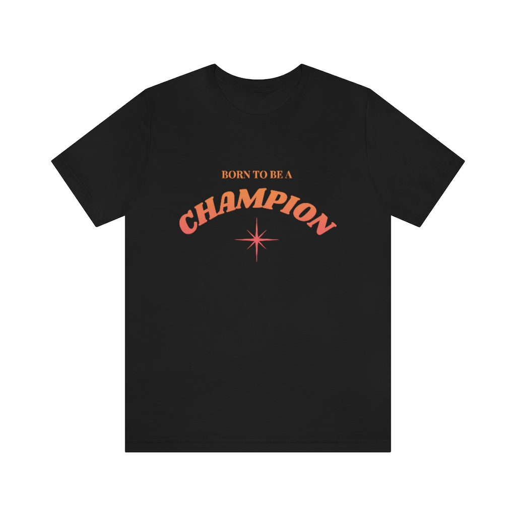 Born to be a Champion Unisex Jersey Short Sleeve Tee