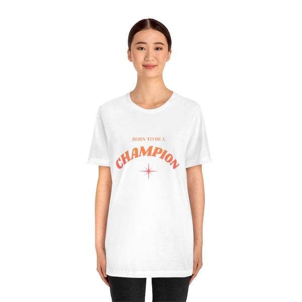 Born to be a Champion Unisex Jersey Short Sleeve Tee