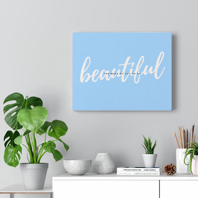 You Make My Day Oh So Beautiful Canvas Gallery Wraps