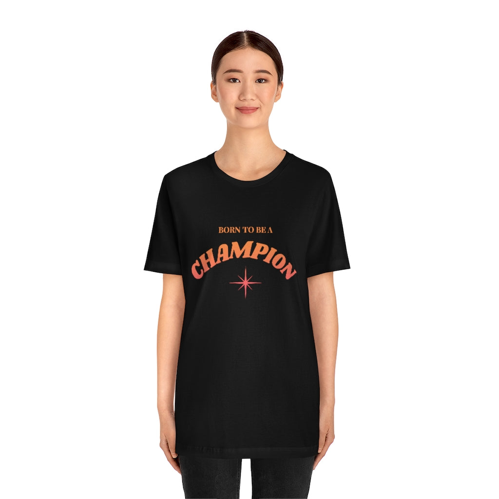 Born to be a Champion Unisex Jersey Short Sleeve Tee