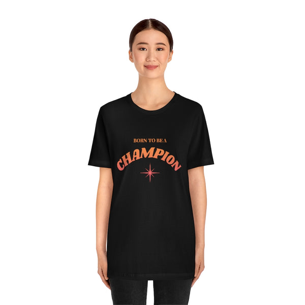 Born to be a Champion Unisex Jersey Short Sleeve Tee