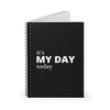 It's My Day Today Spiral Notebook - Ruled Line