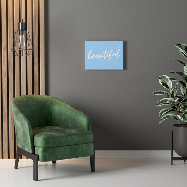 You Make My Day Oh So Beautiful Canvas Gallery Wraps