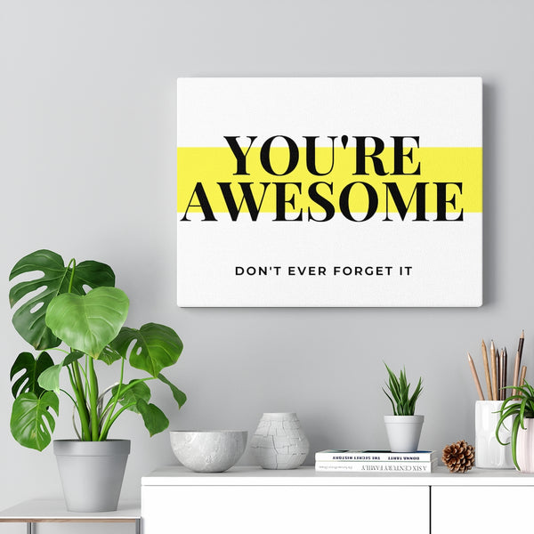 You're Awesome Highlight Canvas Gallery Wraps