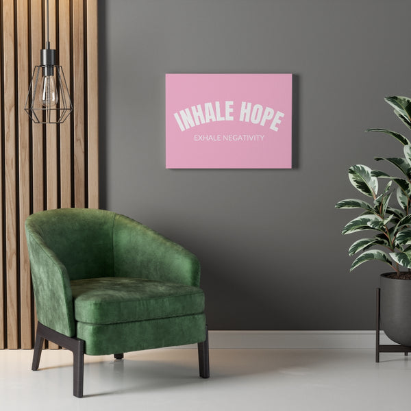 Inhale Hope Exhale Negativity Canvas Gallery Wraps