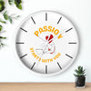 Passion Starts with You Wall Clock