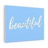 You Make My Day Oh So Beautiful Canvas Gallery Wraps