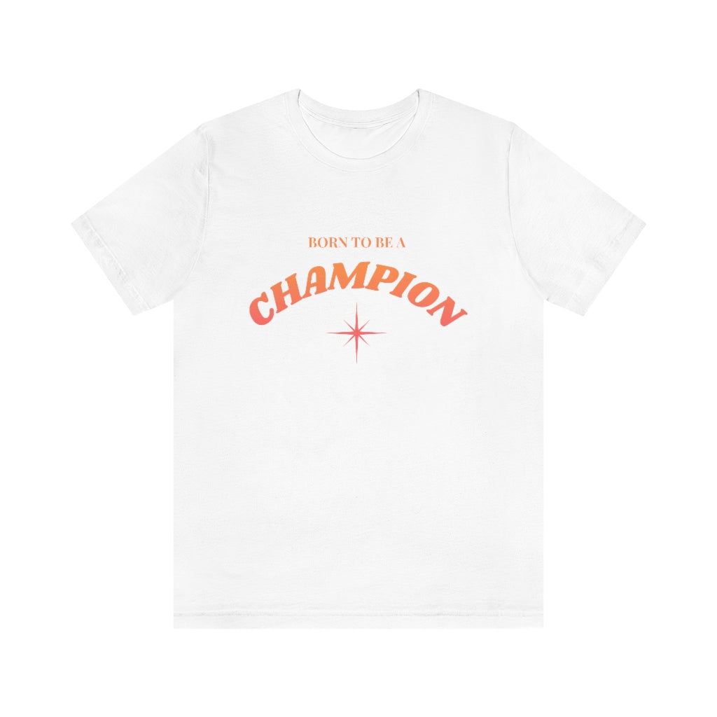 Born to be a Champion Unisex Jersey Short Sleeve Tee