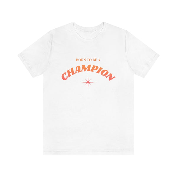 Born to be a Champion Unisex Jersey Short Sleeve Tee