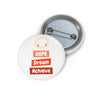 Hope, Dream, Achieve Sunshine Custom Pin Buttons