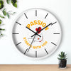 Passion Starts with You Wall Clock