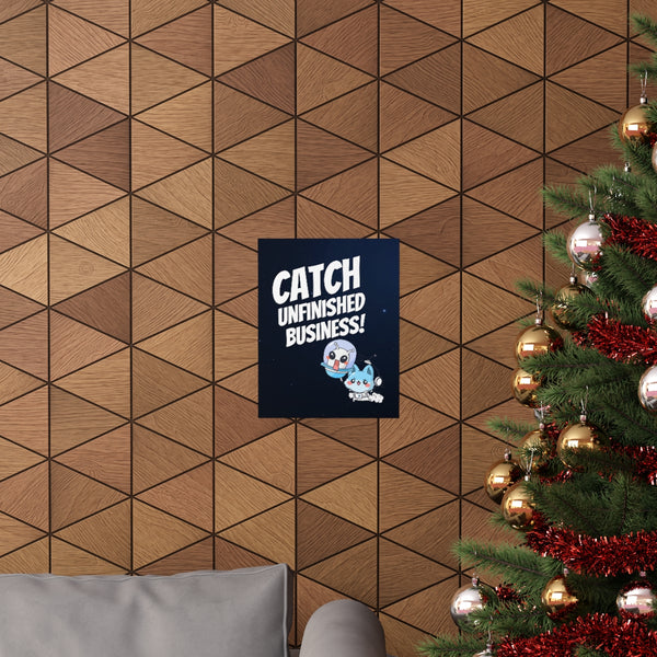 Catch Unfinished Business Matte Poster