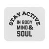 Stay Active In Body, Mind & Soul Mouse Pad