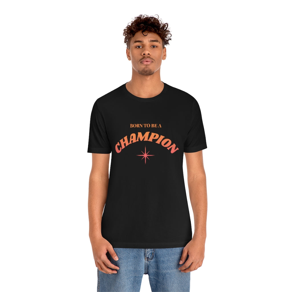 Born to be a Champion Unisex Jersey Short Sleeve Tee