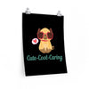 Cute-Cool-Caring Puppy Swag Premium Matte Posters