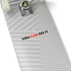 You Can Do It Kiss-Cut Stickers