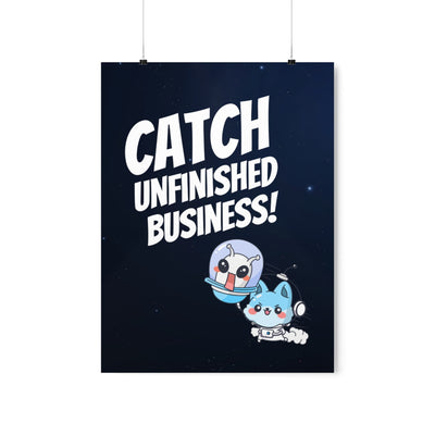 Catch Unfinished Business Matte Poster