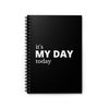 It's My Day Today Spiral Notebook - Ruled Line