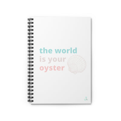The World Is Your Oyster Spiral Notebook - Ruled Line