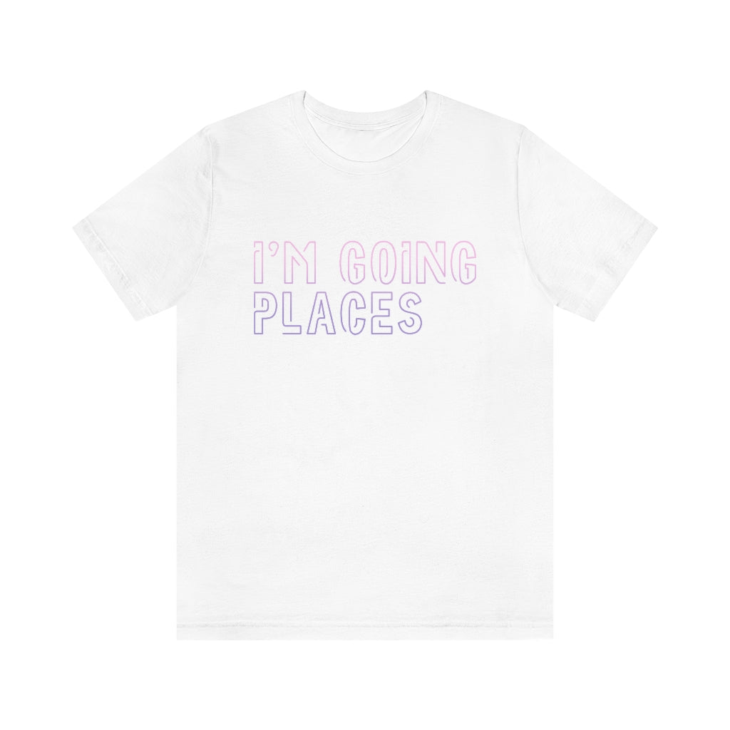 I'm Going Places Unisex Jersey Short Sleeve Tee
