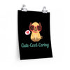 Cute-Cool-Caring Puppy Swag Premium Matte Posters