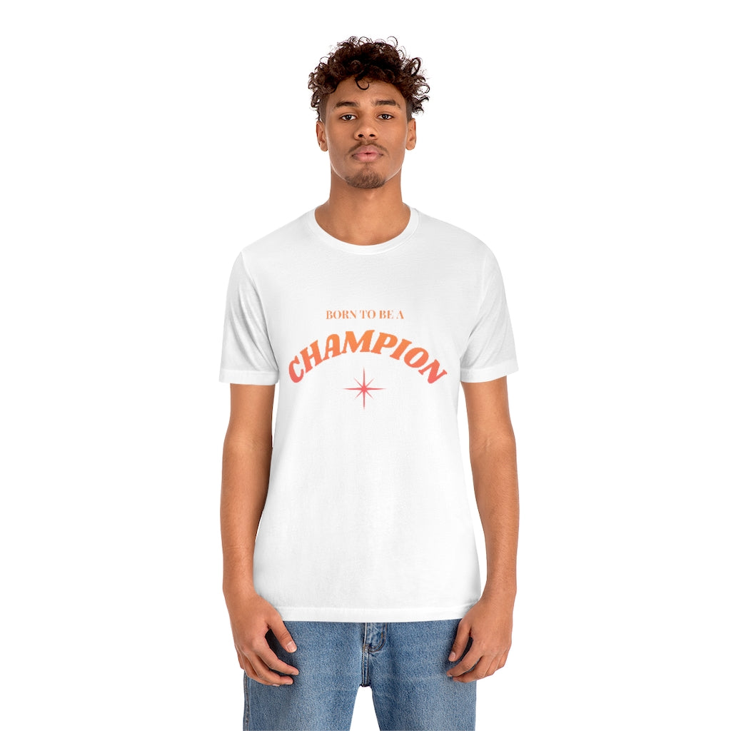 Born to be a Champion Unisex Jersey Short Sleeve Tee