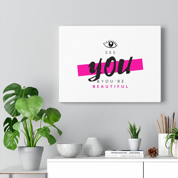 Eye See You & You're Beautiful Canvas Gallery Wraps