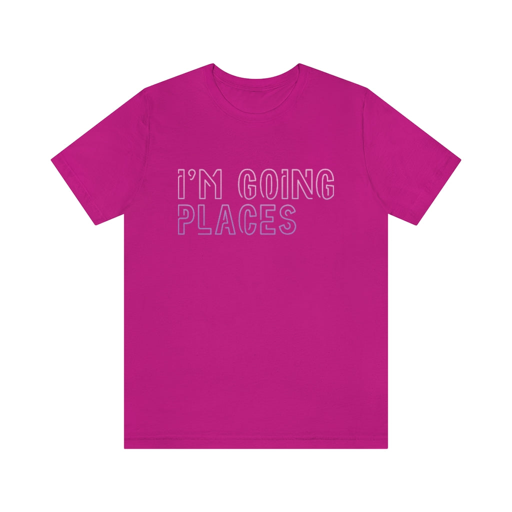 I'm Going Places Unisex Jersey Short Sleeve Tee